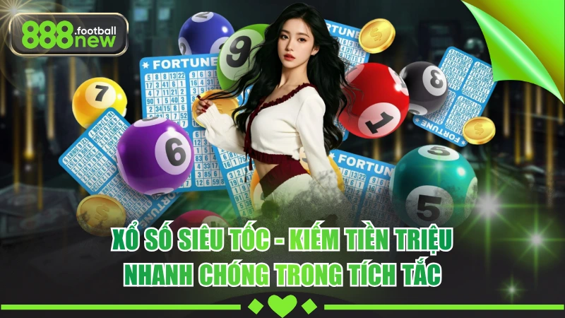 Luật Chơi Xổ Số Siêu Tốc Chuẩn Giúp Chốt Số Về Tiền Nhanh Chóng 1 Xổ Số Siêu Tốc - Kiếm Tiền Triệu Nhanh Chóng Trong Tích Tắc